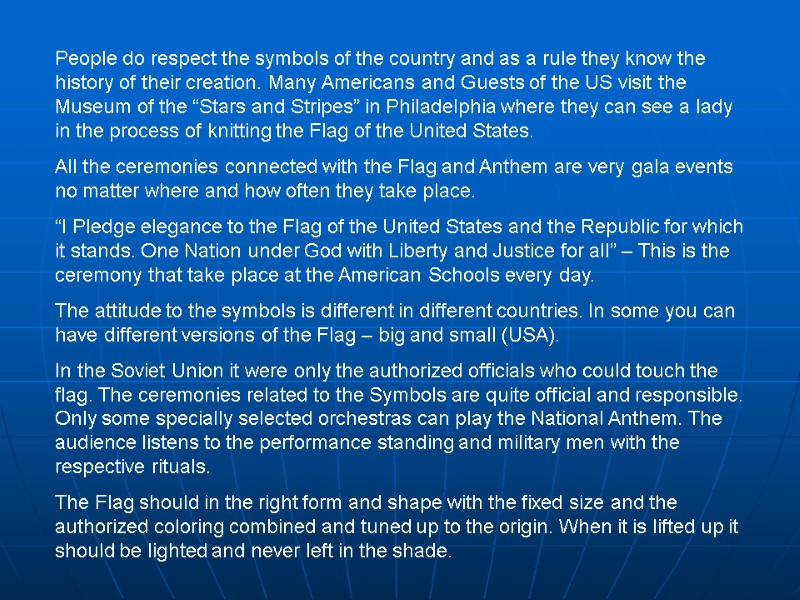 People do respect the symbols of the country and as a rule they know